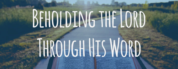 Featured image for Behold The Lord Thru His Word