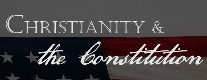 Featured image for Christianity and the Constitution